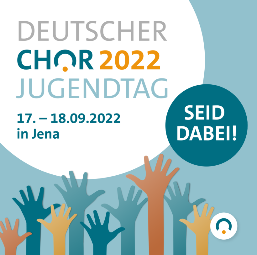 Schriftzug: Deutscher Chorjugendtag 2022, vom 17.-18.09.2022, SEID DABEI! bunte Hände erstrecken sich von unten nach oben Richtung Logo!