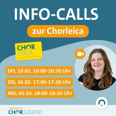 Info-Calls zur Chorleica. Termine: 19. und 26. Februar, sowie 02. März.